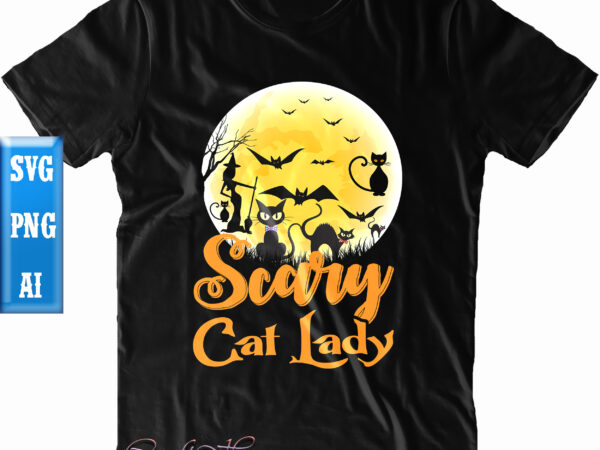 Scary cat lady t shirt design, scary cat lady svg, cat svg, halloween t shirt design, halloween svg, halloween night, ghost svg, pumpkin svg, hocus pocus svg, witch svg, witches,