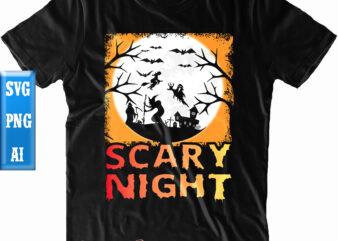 Scary Night t shirt design, Scary Night Svg, Halloween t shirt design, Halloween Svg, Halloween Night, Ghost svg, Pumpkin svg, Hocus Pocus Svg, Witch svg, Witches, Spooky, Halloween Party, Spooky