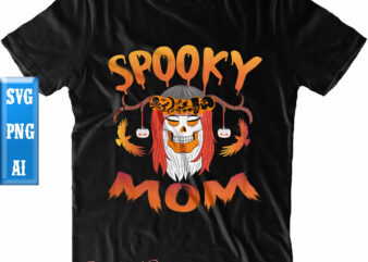Spooky Mom Svg, Spooky Mom t shirt design, Mom Svg, Halloween t shirt design, Halloween Svg, Halloween Night, Ghost svg, Pumpkin svg, Hocus Pocus Svg, Witch svg, Witches, Spooky, Halloween