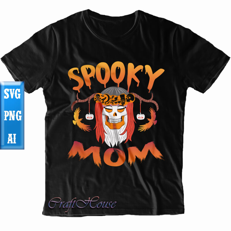 Spooky Mom Svg, Spooky Mom t shirt design, Mom Svg, Halloween t shirt design, Halloween Svg, Halloween Night, Ghost svg, Pumpkin svg, Hocus Pocus Svg, Witch svg, Witches, Spooky, Halloween