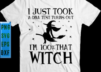 I Just took a DNA – Test turns out I’m 100% That Witch t shirt design, Halloween t shirt design, Halloween Svg, Halloween Night, Ghost svg, Pumpkin svg, Hocus Pocus