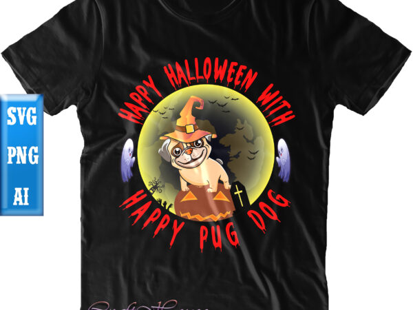 Happy halloween with happy pog dog t shirt design, happy pog dog svg, pog dog svg, halloween svg, halloween night, ghost svg, halloween vector, pumpkin svg, witch svg, witches, spooky,