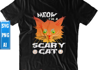 Meow I’m A Scary Cat Svg, Cat Svg, Cat Scary Svg, Halloween Svg, Halloween Night, Ghost svg, Halloween vector, Pumpkin Svg, Witch svg, Witches, Spooky, Halloween Party, Spooky Season