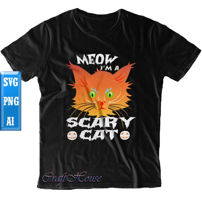 Meow I’m A Scary Cat Svg, Cat Svg, Cat Scary Svg, Halloween Svg, Halloween Night, Ghost svg, Halloween vector, Pumpkin Svg, Witch svg, Witches, Spooky, Halloween Party, Spooky Season
