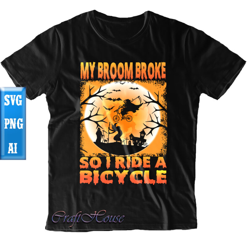 My Broom Broke So I Ride A Bicycle Svg, Halloween t shirt design, Halloween Svg, Halloween Night, Ghost svg, Halloween vector, Pumpkin Svg, Witch svg, Witches, Spooky, Halloween Party