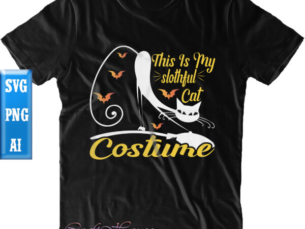 This is my slothful cat costume svg, cat costume svg, halloween t shirt design, halloween svg, halloween night, ghost svg, halloween vector, pumpkin svg, witch svg, witches, spooky, halloween party
