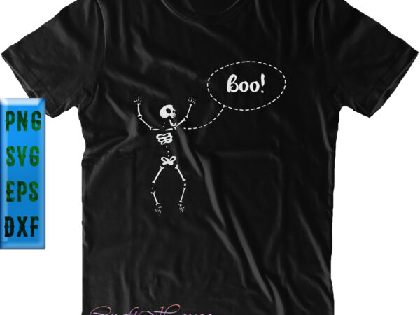 Funny skeleton and boo halloween t shirt design, skeleton svg, funny skeleton, halloween svg, halloween night, ghost svg, halloween vector, pumpkin svg, witch svg