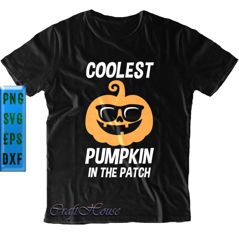 Coolest Pumpkin In The Patch Svg, Halloween t shirt design, Halloween Svg, Halloween Night, Ghost svg, Halloween vector, Pumpkin Svg, Witch Svg