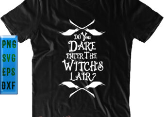 Do You Dare Enter The Witch Lair Svg, Halloween t shirt design, Halloween Svg, Halloween Night, Ghost svg, Halloween vector, Pumpkin Svg, Witch Svg, Witches, Spooky, Halloween Party, Spooky Season,