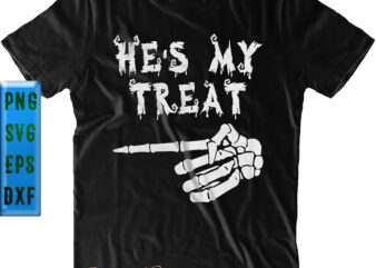 He’s My Treat Svg, Hand skeleton Svg, Halloween t shirt design, Halloween Svg, Halloween Night, Pumpkin Svg, Witch Svg, Ghost Svg, Halloween vector, Witches, Spooky, Halloween Party
