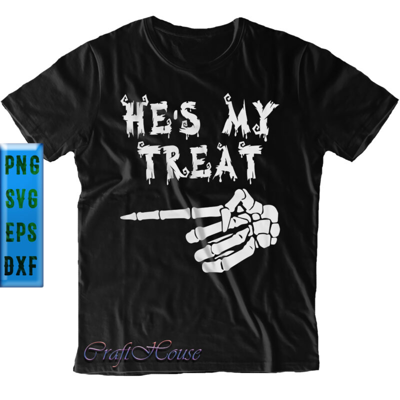 He’s My Treat Svg, Hand skeleton Svg, Halloween t shirt design, Halloween Svg, Halloween Night, Pumpkin Svg, Witch Svg, Ghost Svg, Halloween vector, Witches, Spooky, Halloween Party