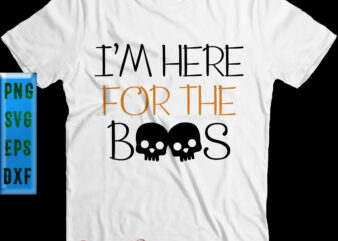 I’m Here For The Boos Skulls t shirt design, I’m Here For The Boos Svg, Halloween Svg, Halloween Night, Pumpkin Svg, Witch Svg, Ghost Svg, Halloween vector, Witches, Spooky, Halloween
