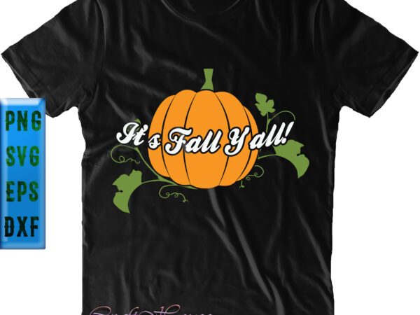 It’s fall yall pumpkin t shirt design, it’s fall yall svg, fall svg, autumn svg, autumn vector, fall vector, halloween svg, halloween night, pumpkin svg