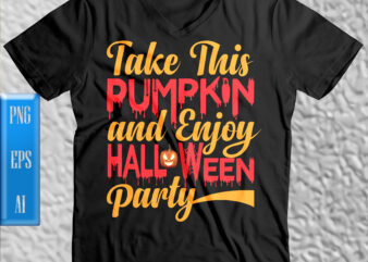 Take this pumpkin and enjoy halloween party t shirt design template, Take this pumpkin and enjoy Png, Halloween t shirt design, Halloween Night, Ghost, Halloween Png, Pumpkin, Witch, Witches, Spooky,