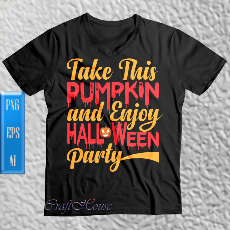 Take this pumpkin and enjoy halloween party t shirt design template, Take this pumpkin and enjoy Png, Halloween t shirt design, Halloween Night, Ghost, Halloween Png, Pumpkin, Witch, Witches, Spooky,