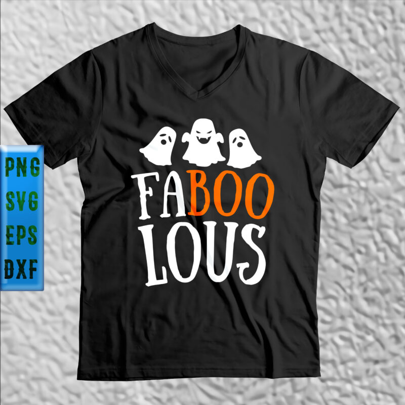 Faboolous Funny Ghost Halloween Faboolous t shirt design, Faboolous Svg, Halloween Svg, Halloween Night, Ghost svg, Pumpkin svg, Hocus Pocus Svg, Witch svg, Witches, Spooky, Halloween Party, Trick or Treat