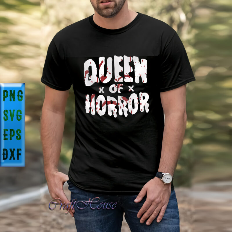 Queen Of Horror Svg, Halloween t shirt design, Halloween Svg, Halloween Night, Pumpkin Svg, Witch Svg, Ghost Svg, Halloween vector, Witches, Zombie, Spooky, Halloween Party