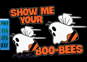 Show Me Your Boo-Bees t shirt design, Funny Halloween, Show Me Your Boo-Bees Svg, Halloween Svg, Halloween Night, Pumpkin Svg, Witch Svg, Ghost Svg, Halloween vector, Witches, Zombie, Spooky, Halloween