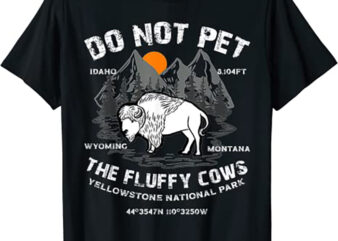 Do Not Pet the Fluffy Cows Bison Yellowstone National Park