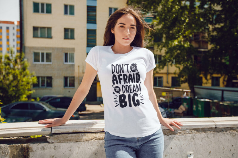 Don’t be afraid to dream big, Hand lettering motivational quote t-shirt design