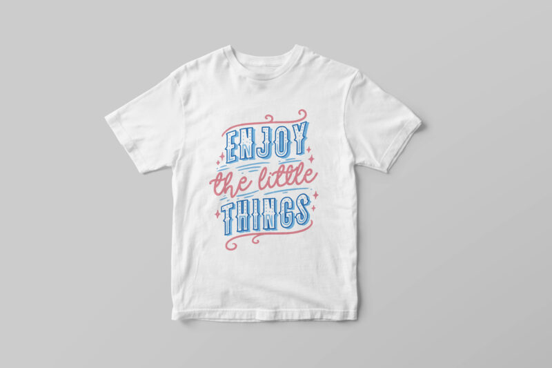 Enjoy the little things, Hand lettering inspirational quote t-shirt design