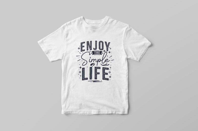 Enjoy the simple life, Hand lettering motivational quote t-shirt design