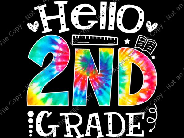 Tie dye hello second 2nd grade teacher first day of school png, hello second 2nd png, back to school png, tie dye school png t shirt designs for sale
