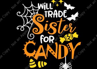 Will Trade Sister For Candy Svg, Candy Halloween Svg, Halloween Svg, Spider Svg t shirt design for sale
