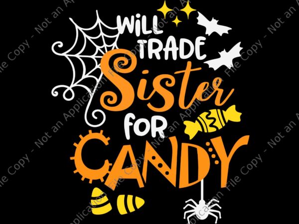 Will trade sister for candy svg, candy halloween svg, halloween svg, spider svg t shirt design for sale