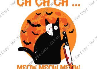 Ch Ch Ch Meow Meow Meow Scary Halloween Cat Svg,Ch Ch Ch Meow Meow Meow Svg, Halloween Cat With Knife Svg, Black Cat Halloween Svg, Cat Night Moon Svg, Halloween