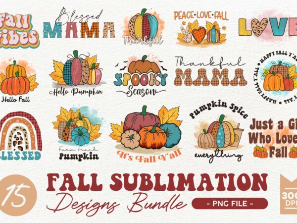 Fall sublimation designs bundle, autumn png bundle, fall tshirt designs bundle for print