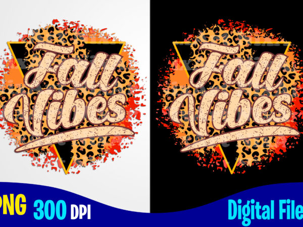 Distressed vintage fall vibes png with splatter, autumn sublimation design