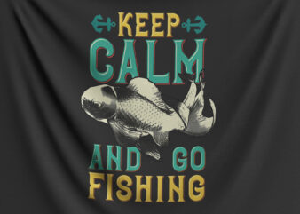 Keep Calm And Go Fishing t shirt vector art