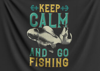 Keep Calm And Go Fishing