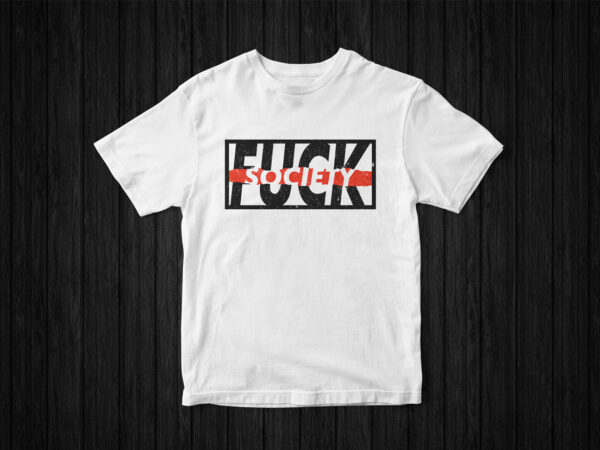 Fuck society typography trending t-shirt design