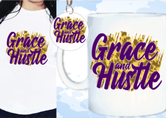 Grace and Hustle Inspirational Quotes T shirt Design Graphic Vector