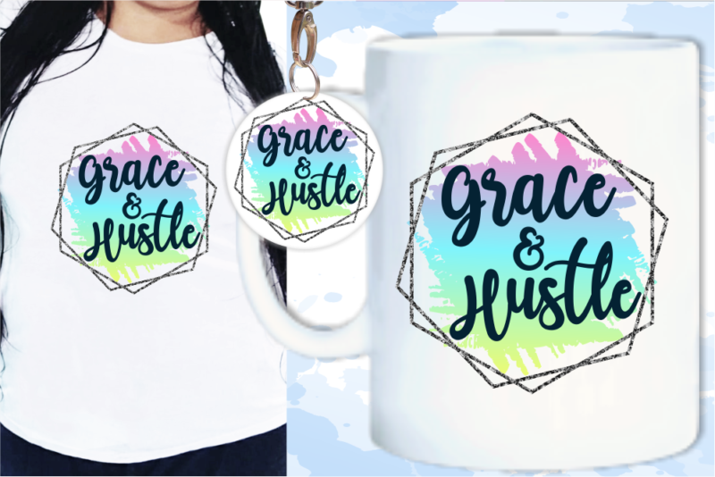 Grace and Hunstle Quotes T shirt Design