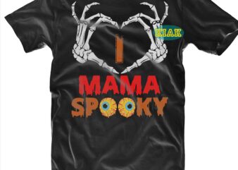 Halloween tshirt template, t shirt design Halloween svg, I Love Mama, Spooky mama svg, Spooky mom svg, Spooky svg, Halloween mama svg, Mom life svg, I Love Spooky, Halloween tshirt