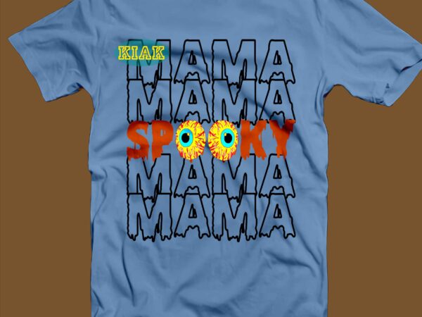 Spooky mama svg, spooky mom svg, spooky svg, halloween spooky mama, halloween mama svg, mom life svg, mum svg, mother svg, halloween tshirt template, t shirt design halloween svg, halloween,