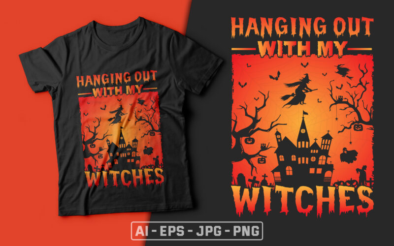 Hanging Out With My Witches - halloween t shirt design,halloween t shirts design,halloween svg design,good witch t-shirt design,boo t-shirt design,halloween t shirt company design,mens halloween t shirt design,vintage halloween t