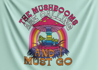 The Mushrooms Are Calling t shirt designs for sale