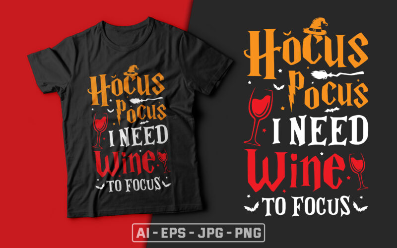 Hocus Pocus I Need Wine to Focus - halloween t shirt design,drink t shirt, wine t shirt,halloween t shirts design,halloween svg design,good witch t-shirt design,boo t-shirt design,halloween t shirt company