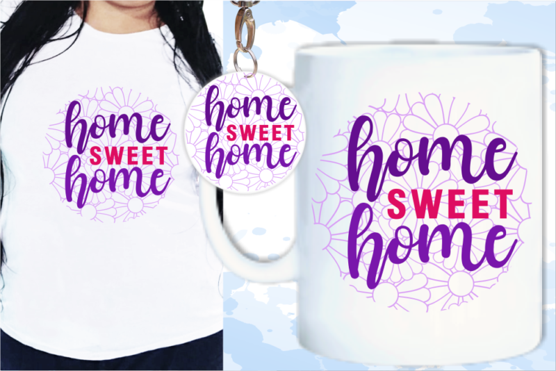 Home Sweet Home Quotes Svg, Keychain Design, Mug Sublimation Designs
