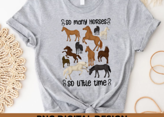 Horse PNG File For Shirt, Horse Lover Gift, So Many Horses So Little Time, Horse Rider PNG Design, Instant Download HH