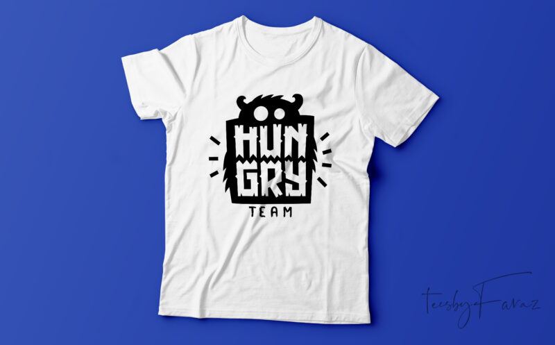 Hungry Team | Cool t shirt design for sale