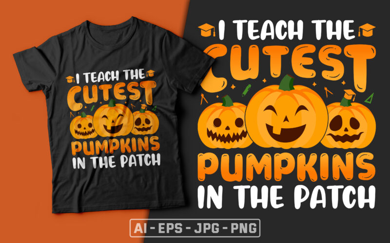 I Teach the Cutest Pumpkins in the Patch - teacher t shirt,halloween t shirt design,boo t shirt,halloween t shirts design,halloween svg design,good witch t-shirt design,boo t-shirt design,halloween t shirt company