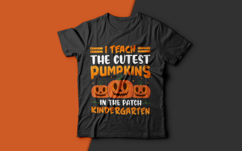 I Teach the Cutest Pumpkins in the Patch Kindergarten - halloween t shirt design,kindergarten t shirt,teacher t shirt,boo t shirt,halloween t shirts design,halloween svg design,good witch t-shirt design,boo t-shirt design,halloween