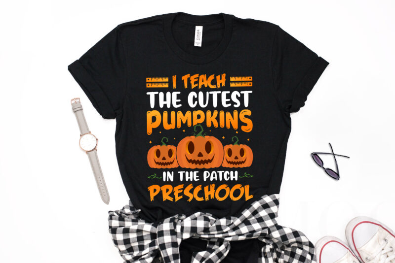 I Teach the Cutest Pumpkins in the Patch Preschool - halloween t shirt design, preschool t shirt, teacher t shirt,boo t shirt,halloween t shirts design,halloween svg design,good witch t-shirt design,boo