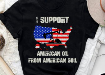 I Support American Oil From American Soil