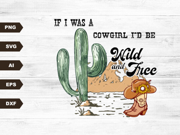 Wild and free cowgirl horses desert | retro sublimations, western svg, designs downloads, svg clipart, shirt design, sublimation download
